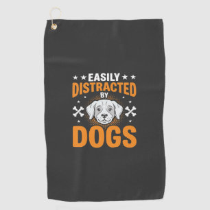 Easily Distracted By Dogs Golf Towel