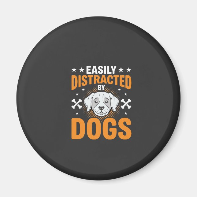 Easily Distracted By Dogs Magnet (Front)