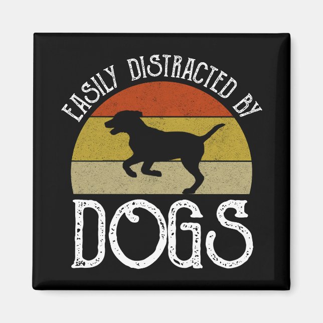 Easily Distracted By Dogs Magnet (Front)