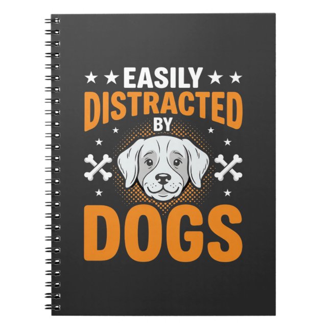 Easily Distracted By Dogs Notebook (Front)