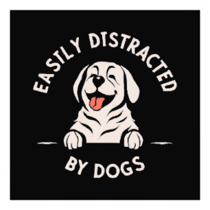 Easily distracted by dogs photo print