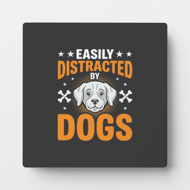 Easily Distracted By Dogs Plaque (Front)