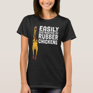 Easily Distracted By Dogs Rubber Chicken T-Shirt