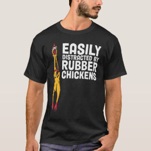 Easily Distracted By Dogs Rubber Chicken T-Shirt
