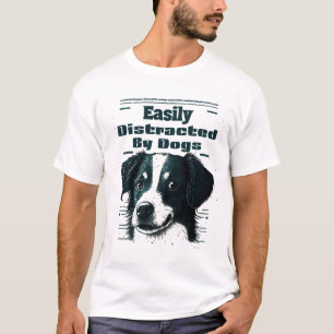 Easily Distracted By Dogs T-Shirt