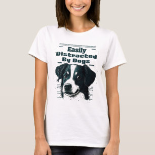 Easily Distracted By Dogs T-Shirt