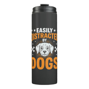 Easily Distracted By Dogs Thermal Tumbler