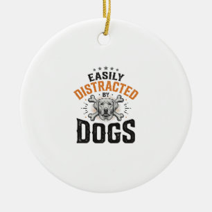 Easily Distracted By Dogs Vintage Dog Lover Design Ceramic Ornament