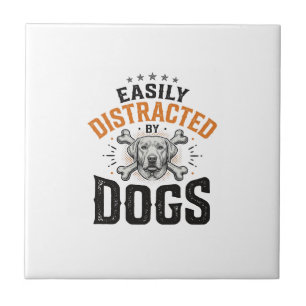 Easily Distracted By Dogs Vintage Dog Lover Design Ceramic Tile