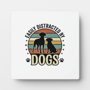 Easily Distracted by Dogs Vintage Silhouette Desig Plaque