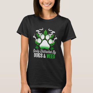Easily Distracted By Dogs Weed  Dog  Men Women T-Shirt