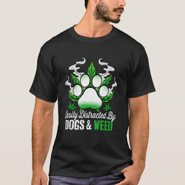 Easily Distracted By Dogs Weed  Dog  Men Women T-Shirt (Front)