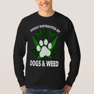 Easily Distracted By Dogs Weed Dog T-Shirt