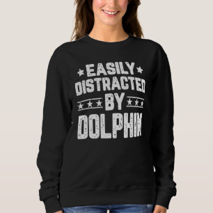 Easily Distracted By Dolphin Dolphin Sweatshirt