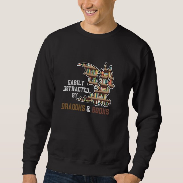 Easily Distracted By Dragons And Books Dragon Sweatshirt (Front)