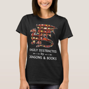 Easily Distracted By Dragons & Books Nerds Funny B T-Shirt
