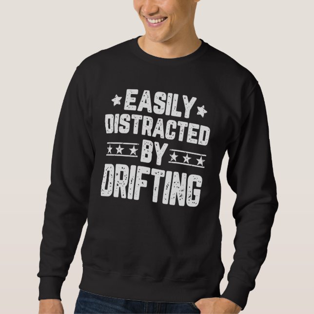 Easily Distracted By Drifting   Drifting Car Racer Sweatshirt (Front)