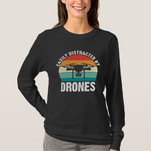 Easily Distracted by Drones Drone Pilot Enthusias T-Shirt