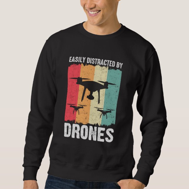 Easily Distracted by Drones Drone Pilot Enthusiast Sweatshirt (Front)