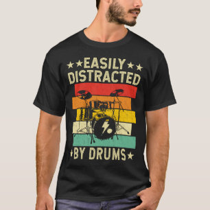 Easily Distracted By Drums Funny Drummer T-Shirt