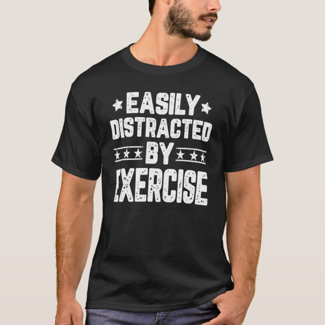 Easily Distracted By Exercise  Fitness Gym Workout T-Shirt (Front)