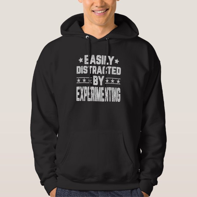 Easily Distracted By Experimenting Experiment Hoodie (Front)