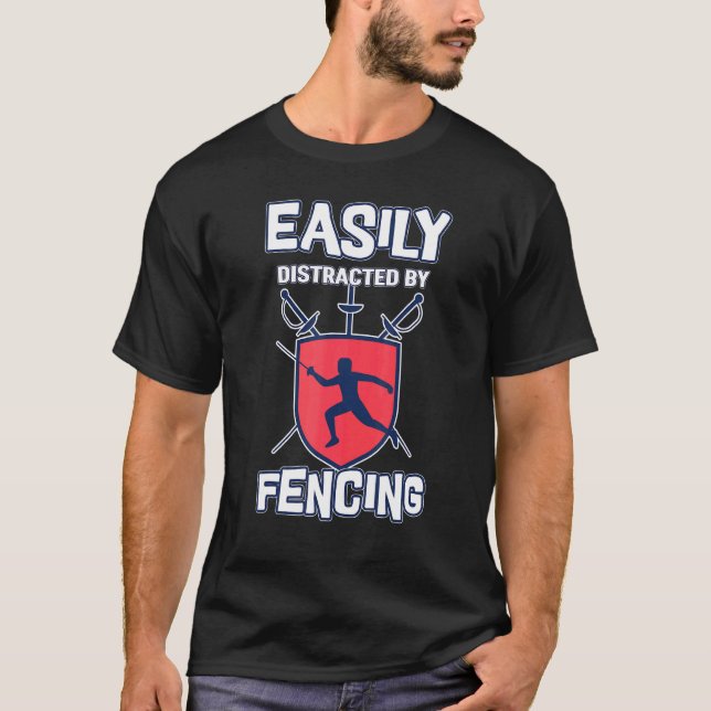 Easily Distracted By Fencing Fencer Sport Fencing T-Shirt (Front)