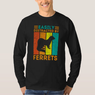 Easily Distracted By Ferrets Ferret Animal T-Shirt