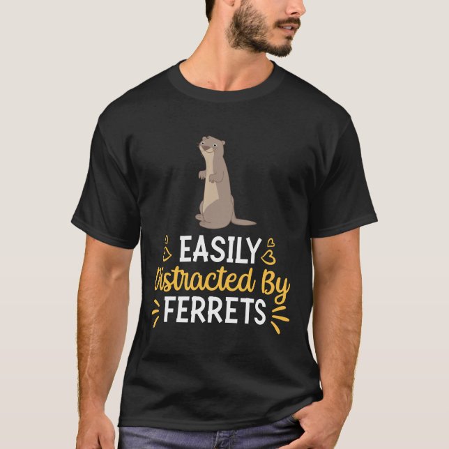 Easily Distracted By Ferrets  T-Shirt (Front)