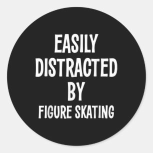 Easily Distracted By Figure Skating Funny Gift  Classic Round Sticker