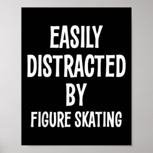Easily Distracted By Figure Skating Funny Gift Poster