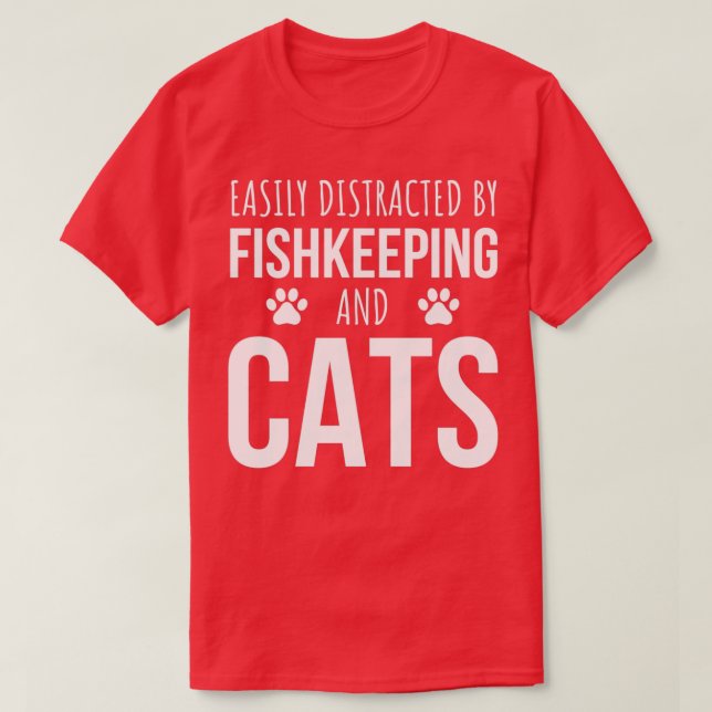 Easily Distracted By Fishkeeping And Cats T-Shirt (Design Front)