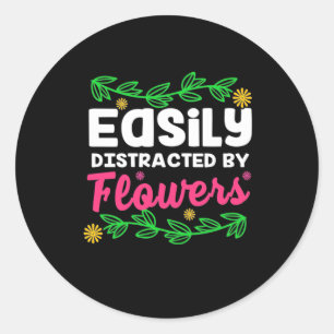 Easily Distracted By Flower Classic Round Sticker