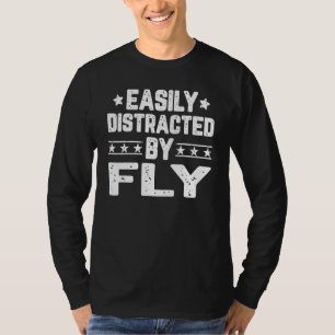 Easily Distracted By Fly Insects Fly T-Shirt