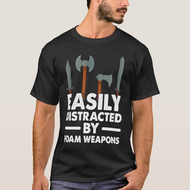 Easily Distracted By Foam Weapons  Larping T-Shirt (Front)