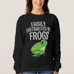 Easily Distracted By Frogs Frogs Frog Sweatshirt