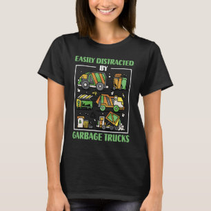 Easily Distracted by Garbage Trucks Trash Collecto T-Shirt