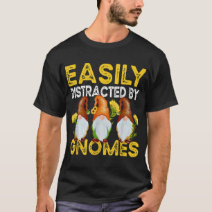 Easily Distracted by Gnomes Sunflower Gardening Gn T-Shirt
