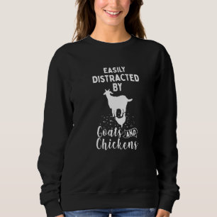 Easily Distracted By Goats And Chickens Sweatshirt