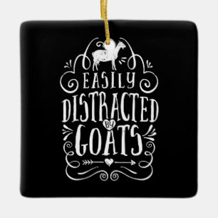 Easily Distracted By Goats Funny Goat Lover Gifts Ceramic Ornament