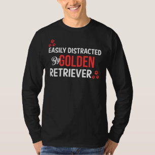 Easily Distracted By Golden Retriever T-Shirt