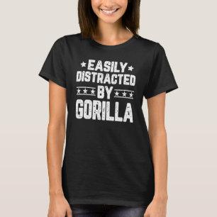 Easily Distracted By Gorilla Animal Gorilla T-Shirt