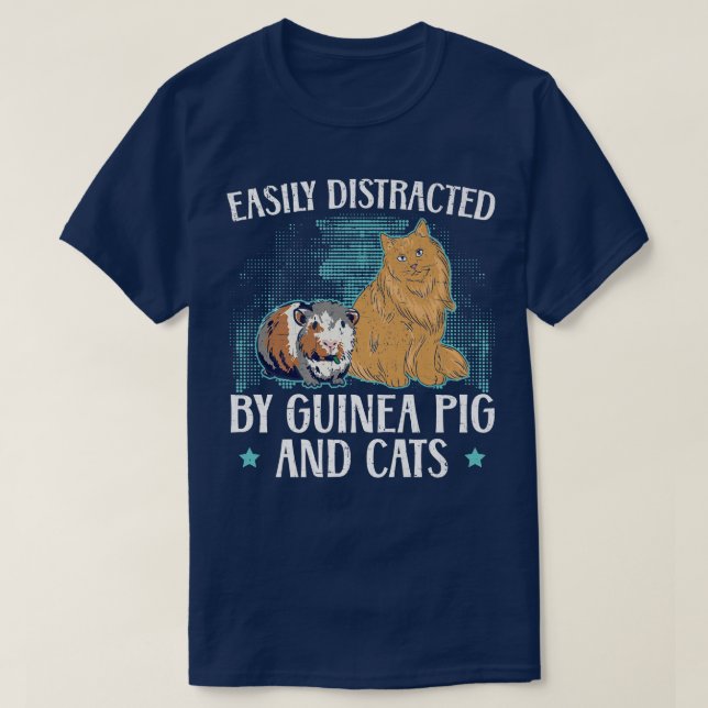 Easily Distracted By Guinea Pig And Cats Meow Pet  T-Shirt (Design Front)