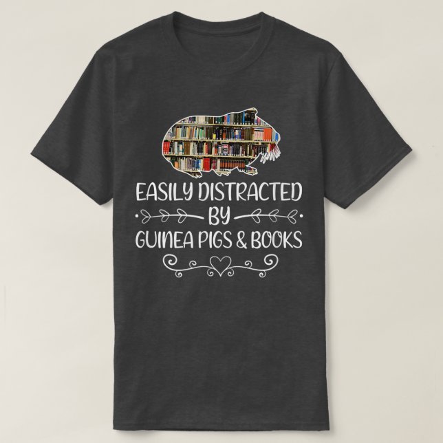 Easily distracted by guinea pigs and books  T-Shirt (Design Front)