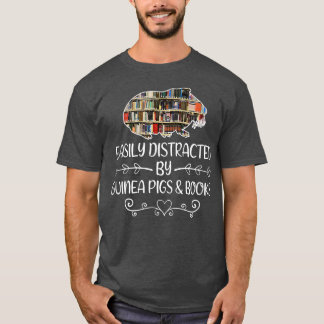 Easily distracted by guinea pigs and books  T-Shirt
