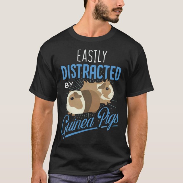 Easily Distracted By Guinea Pigs  Guinea Pigs T-Shirt (Front)