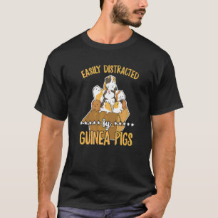 Easily Distracted By Guinea Pigs Quote For A Guine T-Shirt