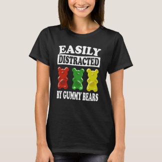 Easily Distracted By Gummy Bears T-Shirt Funny