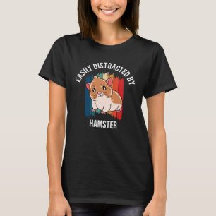 Easily Distracted By Hamster T-Shirt