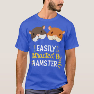 Easily Distracted By Hamster T-Shirt